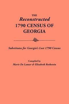 portada reconstructed 1790 census of georgia: substitutes for georgia's lost 1790 census