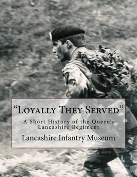 portada "Loyally They Served": A Short History of the Queen's Lancashire Regiment