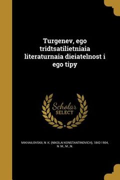 portada Turgenev, ego tridtsatilietniaia literaturnaia dieiatelnost i ego tipy (en Ruso)