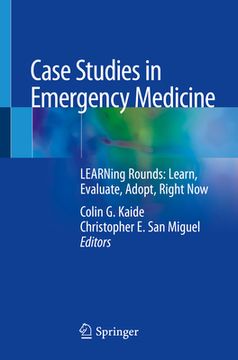 portada Case Studies in Emergency Medicine: Learning Rounds: Learn, Evaluate, Adopt, Right Now (en Inglés)