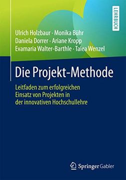 portada Die Projekt-Methode: Leitfaden zum Erfolgreichen Einsatz von Projekten in der Innovativen Hochschullehre (en Alemán)