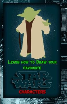 portada Learn How to Draw Your Favorite Star Wars Characters: Ultimate Guide to Drawing Famous Star Wars Characters (Volume 1)