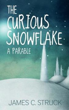 portada The Curious Snowflake: A Parable (en Inglés)