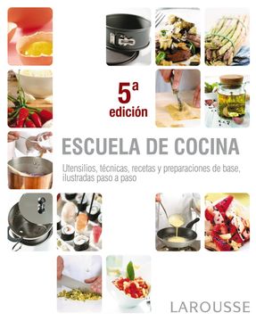 portada Escuela de Cocina: Utensilios, Tecnicas, Recetas y Preparaciones de Base Ilustradas Paso a Paso (3ª Ed. ) (in Spanish)