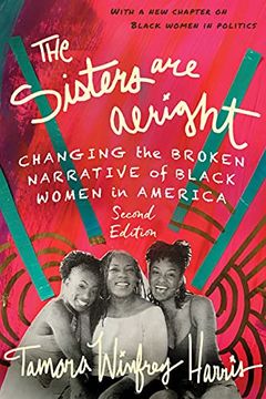 portada The Sisters Are Alright, Second Edition: Changing the Broken Narrative of Black Women in America (in English)