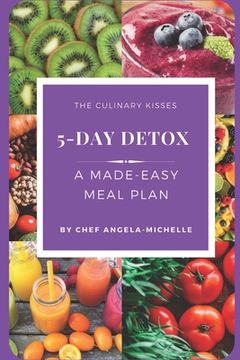 portada The Culinary Kisses 5-Day Detox: A Made-Easy Meal Plan (en Inglés)