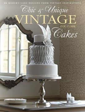 portada Chic & Unique Vintage Cakes: 30 modern cake designs from vintage inspirations