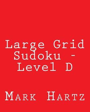 portada Large Grid Sudoku - Level D: Fun, Large Grid Sudoku Puzzles (en Inglés)