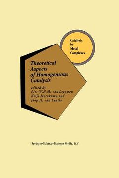 portada Theoretical Aspects of Homogeneous Catalysis: Applications of AB Initio Molecular Orbital Theory (in English)