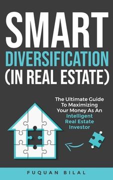 portada Smart Diversification (In Real Estate): The ultimate guide to making the most of your money, optimizing returns, and future-proofing your finances (en Inglés)
