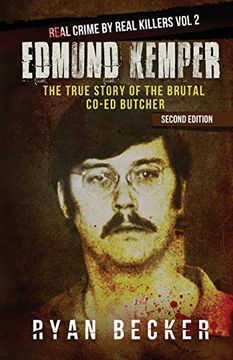 portada Edmund Kemper: The True Story of the Brutal Co-Ed Butcher: Volume 2 (Real Crime by Real Killers) (en Inglés)