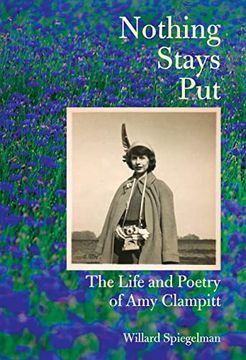 portada Nothing Stays Put: The Life and Poetry of amy Clampitt 