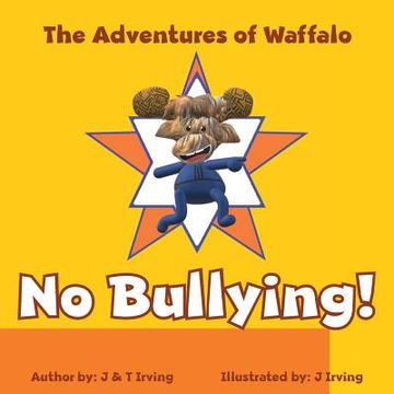 portada The Adventures of Waffalo: No Bullying! (in English)