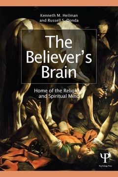 The Believer's Brain: Home of the Religious and Spiritual Mind (en Inglés)