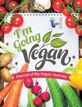 portada I'm Going Vegan Journal of My Vegan Journey (en Inglés)