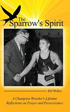 portada The Sparrow's Spirit: A Champion Wrestler's Lifetime Reflections on Prayer and Perseverance (en Inglés)
