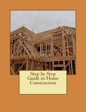 portada Step by Step Guide to Home Construction (en Inglés)