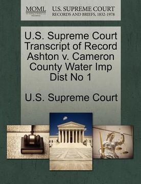 portada u.s. supreme court transcript of record ashton v. cameron county water imp dist no 1 (en Inglés)