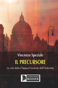 portada Il precursore: La crisi della Chiesa e l'avvento dell'Anticristo (en Italiano)