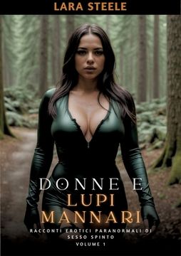 portada Donne e Lupi Mannari: Racconti Erotici Paranormali di Sesso Spinto. Volume 1 (en Italiano)