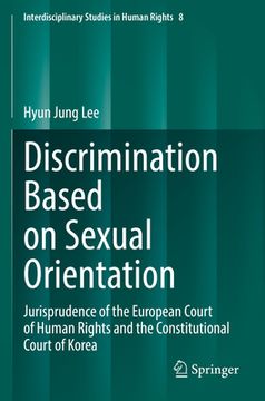 portada Discrimination Based on Sexual Orientation: Jurisprudence of the European Court of Human Rights and the Constitutional Court of Korea (en Inglés)