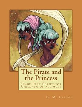 portada The Pirate and the Princess: Stage Play Script for Children of all Ages (in English)