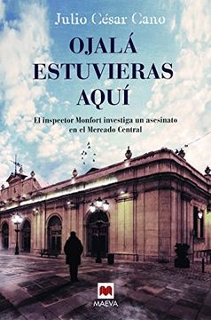 Ojalá estuvieras aquí: El inspector Monfort investiga un asesinato en el Mercado Central (Mistery Plus)