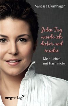 Jeden Tag wurde ich dicker und müder: Mein Leben Mit Hashimoto