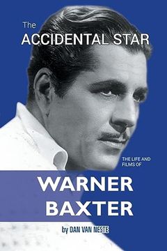 portada The Accidental Star - The Life and Films of Warner Baxter (en Inglés)