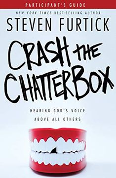 portada Crash the Chatterbox: Hearing God's Voice Above all Others. (Participants' Guide) (en Inglés)