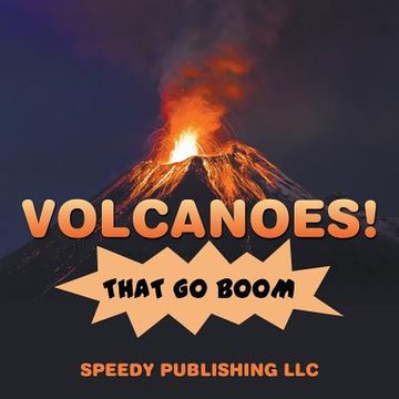 portada Volcanoes! That Go Boom (en Inglés)