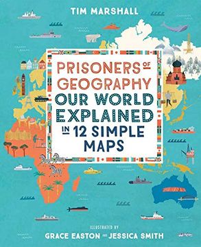 portada Prisoners of Geography: Our World Explained in 12 Simple Maps 