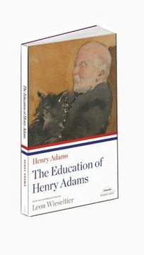 The Education of Henry Adams: A Library of America Paperback Classic (en Inglés)