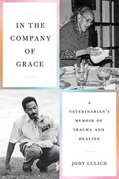 portada In the Company of Grace: A Veterinarian's Memoir of Trauma and Healing 