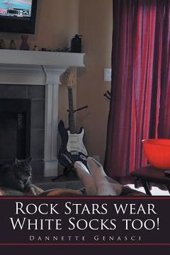 portada Rock Stars Wear White Socks Too! (en Inglés)