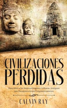 portada Civilizaciones Perdidas: Descubre a las Impresionantes Culturas Antiguas que Desaparecieron Enigmáticamente