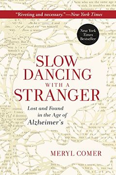 Slow Dancing with a Stranger: Lost and Found in the Age of Alzheimer's (en Inglés)