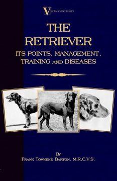 portada the retriever: its points; management; training & diseases (labrador, flat-coated, curly-coated) (en Inglés)