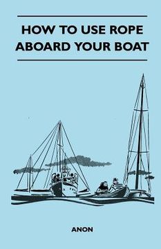 portada how to use rope aboard your boat (en Inglés)