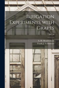 portada Irrigation Experiments With Grapes; B0728 (en Inglés)