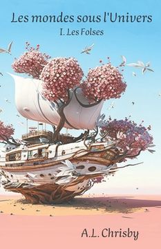 Les mondes sous l'Univers: Tome 1 Les Folses (in French)