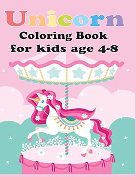 portada Unicorn Coloring Book for Kids age 4-8: Unicorn Coloring Book for Toddles, for Kids age 4-8 Girls, Boys, and Anyone who Loves Unicorns (Unicorns Coloring Sketchbook) (in English)