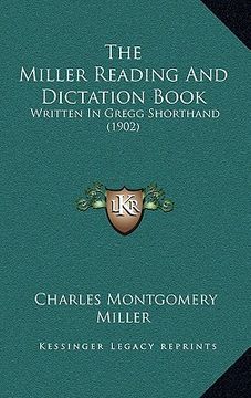 portada the miller reading and dictation book: written in gregg shorthand (1902) (en Inglés)