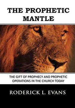 portada The Prophetic Mantle: The Gift of Prophecy and Prophetic Operations in the Church Today (en Inglés)