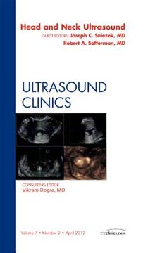 Head & Neck Ultrasound, an Issue of Ultrasound Clinics: Volume 7-2 (en Inglés)