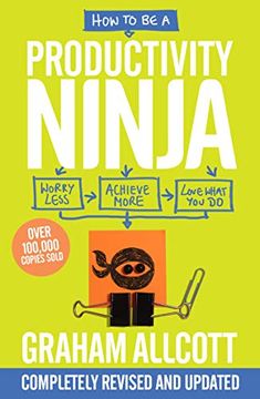 portada How to be a Productivity Ninja: Worry Less, Achieve More and Love What you do (en Inglés)