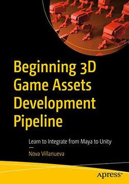 portada Beginning 3d Game Assets Development Pipeline: Learn to Integrate From Maya to Unity (in English)