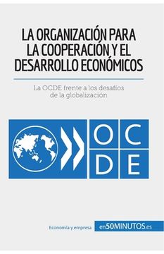 portada La Organización para la Cooperación y el Desarrollo Económicos: La OCDE frente a los desafíos de la globalización (in Spanish)
