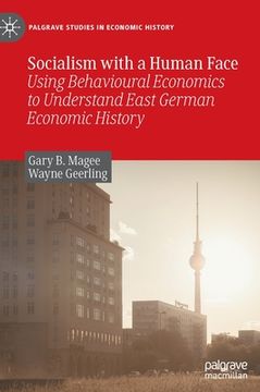 portada Socialism with a Human Face: Using Behavioural Economics to Understand East German Economic History (en Inglés)