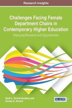 portada Challenges Facing Female Department Chairs in Contemporary Higher Education: Emerging Research and Opportunities (Advances in Educational Marketing, Administration, and Leadership)